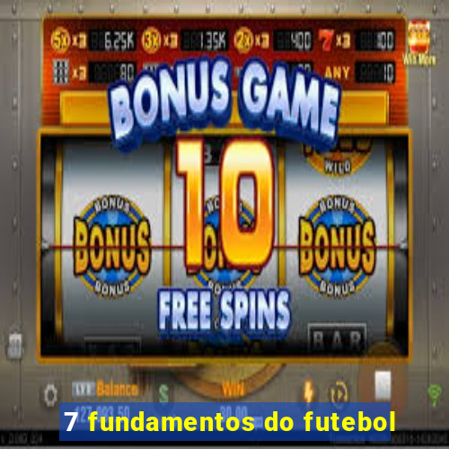 7 fundamentos do futebol